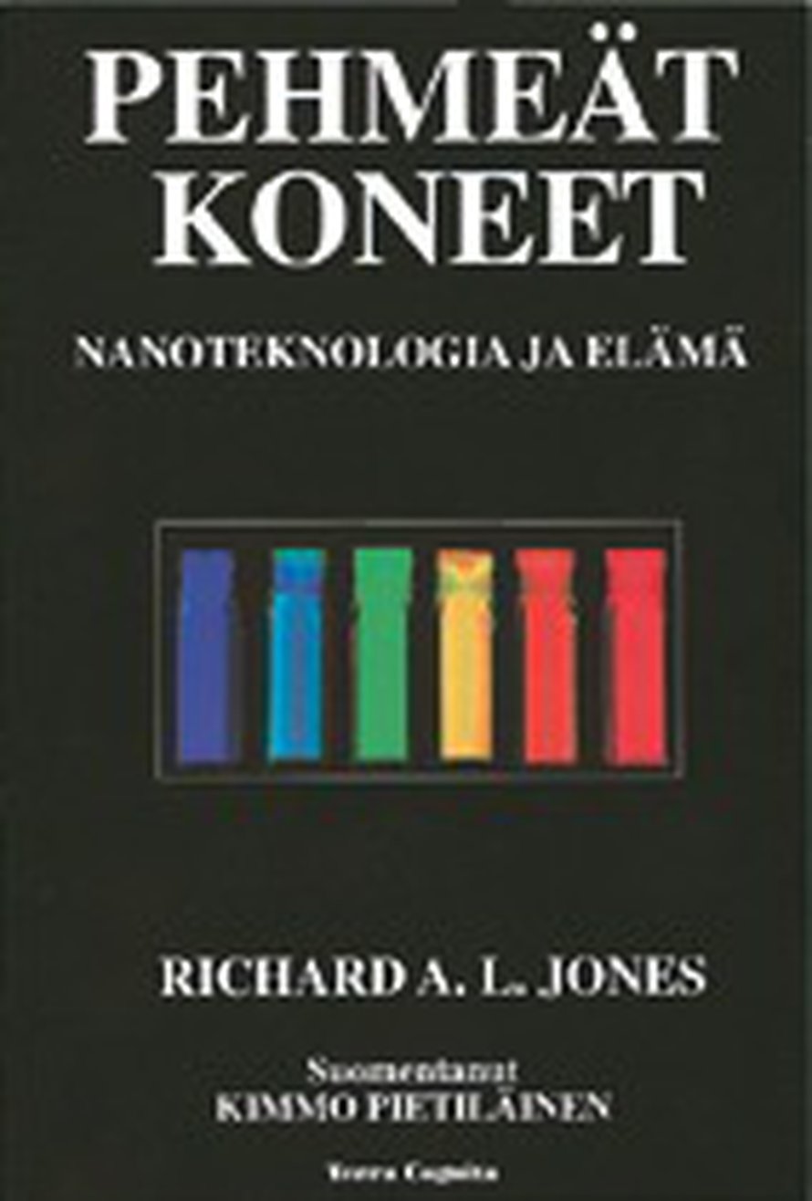 Kimmo Pietiläisen suomentama Richard A. L. Jonesin Pehmeät koneet pureutuu nanoteknologiaan.